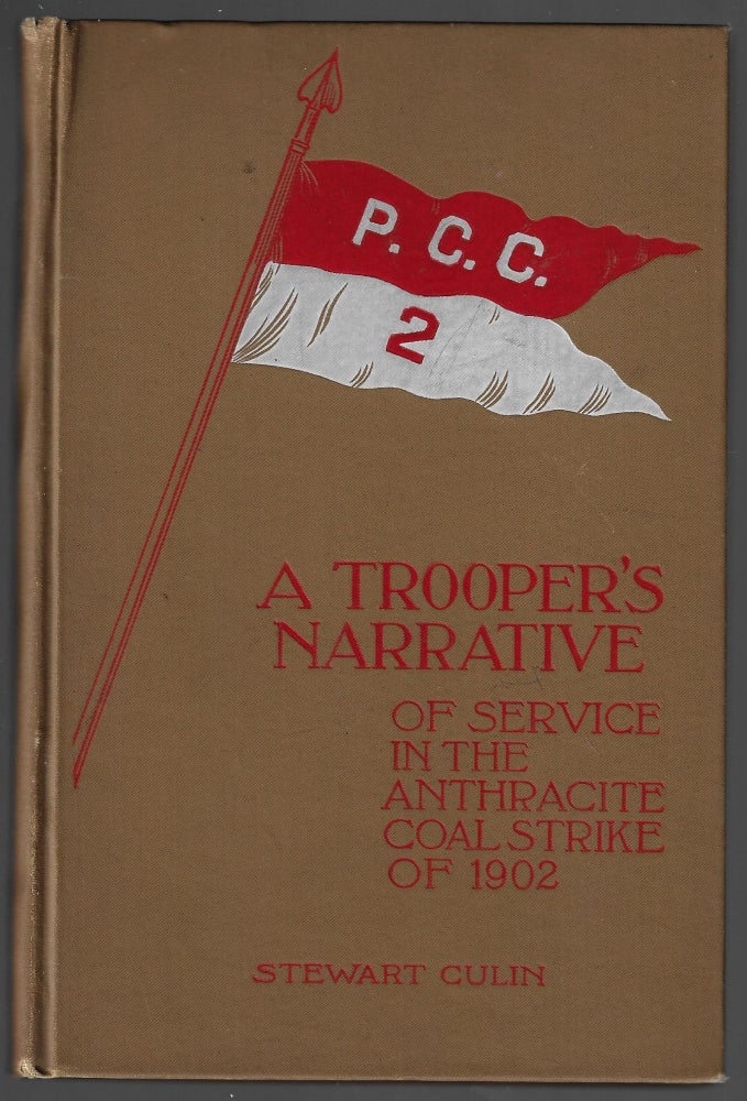 Item #20871 A Trooper's Narrative of Service in the Anthracite Coal Strike, 1902. PENNSYLVANIA, Stewart Culin, COAL MINING, LABOR.
