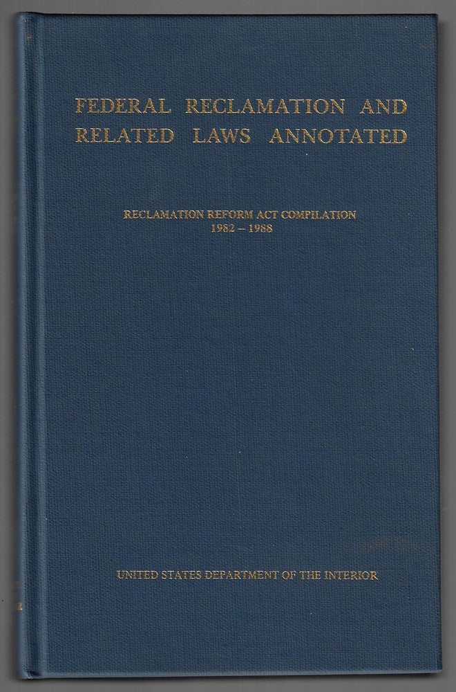 Item #20897 Federal Reclamation and Related Laws Annotated, Reclamation Reform Act Compilation 1982-1988. Paul B. Smyth.