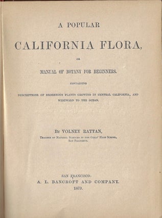 A Popular California Flora, or a Manual of Botany for Beginners, Containing Descriptions of Exogenous Plants Growing in Central California, and Westward to the Ocean