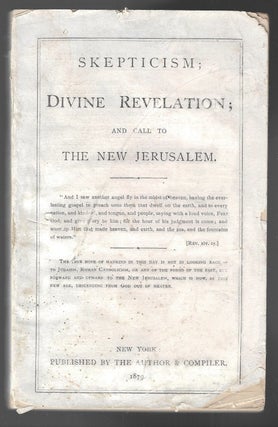Item #20981 Skepticism; Divine Revelation; and Call to the New Jerusalem. John Ellis