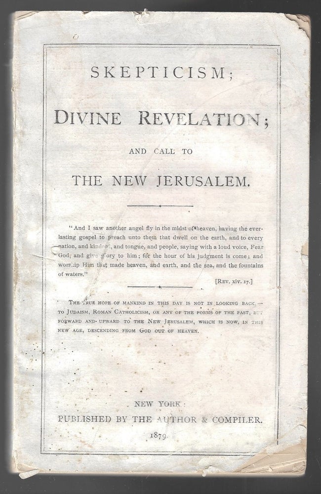 Item #20981 Skepticism; Divine Revelation; and Call to the New Jerusalem. John Ellis.