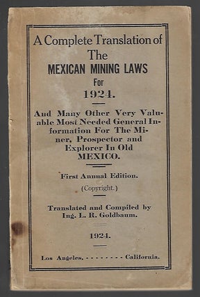 Item #21019 A Complete Translation of the Mexican Mining Laws for 1924. And Many other Valuable...
