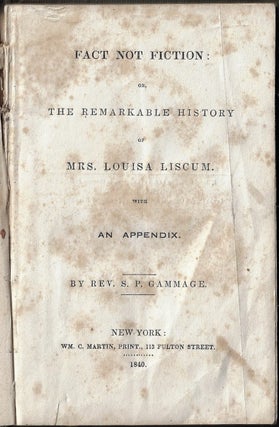 Fact not Fiction; or, The Remarkable History of Mrs. Louisa Liscum with an Appendix
