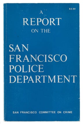 Item #21111 A Report on the San Francisco Police Department, Parts I and II. The San Francisco...