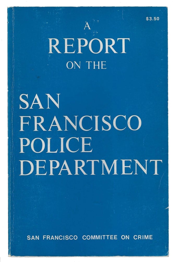 Item #21111 A Report on the San Francisco Police Department, Parts I and II. The San Francisco Committee on Crime.