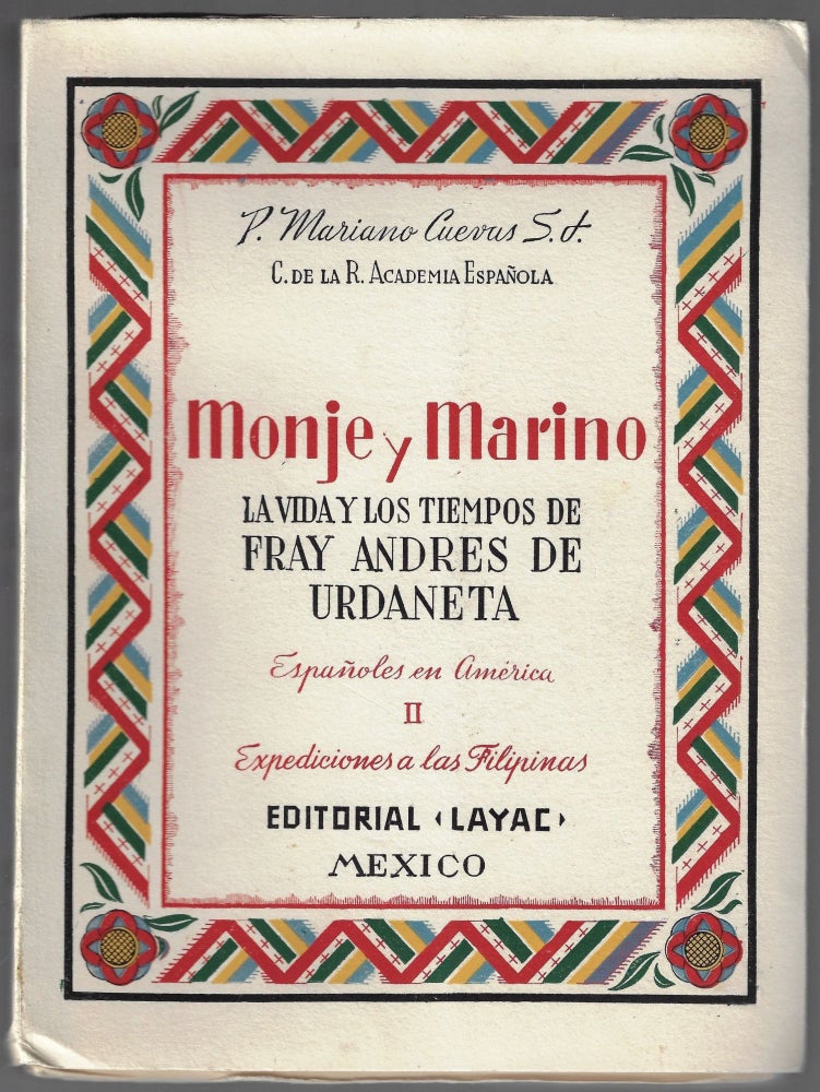 Item #21212 Monje Y Marino, La Vida Y Los Tiempos de Fray Andres de Urdaneta. P. Mariano Cuevas.