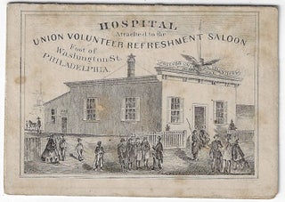 Union Volunteer Refreshment Saloon. Foot of Washington St. Philadelphia