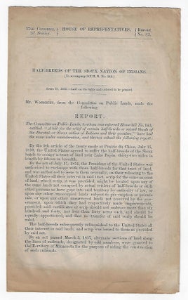Item #21258 Half-Breeds of the Sioux Nation of Indians [To Accompany H.B. No. 143] April 18,...