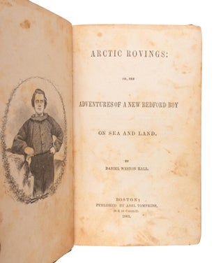 Arctic Rovings: Or, the Adventures of a New Bedford Boy on Sea and Land