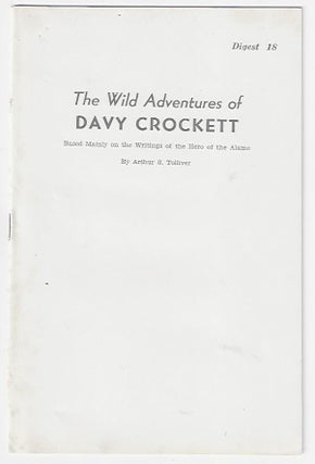 Item #21273 The Wild Adventures of Davy Crockett, Based Mainly on the Writings of the Hero of the...