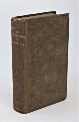 Item #21287 The Autobiography of a Working Man, by "One who has whistled at the plough" Alexander...