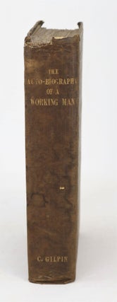 The Autobiography of a Working Man, by "One who has whistled at the plough"