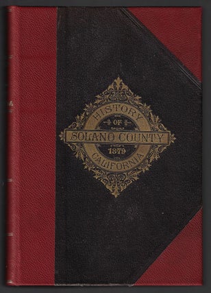 Item #21394 History of Solano County: Comprising An Account of Its Geographical Position; The...