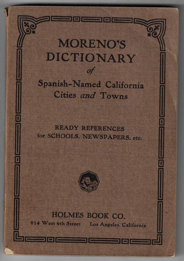 Item #21435 Moreno's Dictionary of Spanish-Names California Cities and Towns. H M. Moreno.