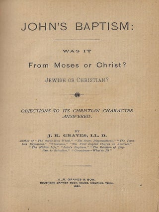 John's Baptism: Was it from Moses or Christ? Jewish or Christian? Objections to its Christian Character Answered