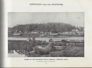 Connecticut, 1639-1895. Small in Area, Unlimited in Her Resources...A Most Careful Review of Her Advantages, the Causes of Her Prosperity, and the Unquestioned Superiority of the Inventive Genius of Her Manufacturers...