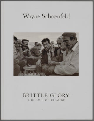 Item #215 Brittle Glory, The Face of Change. Wayne Schoenfeld, T. Keilor Bentley, Peter Frank,...