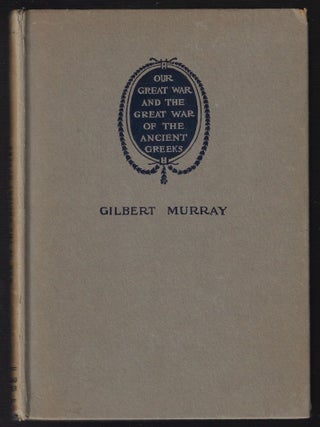 Item #21523 Our Great War and the Great War of the Ancient Greeks. Gilbert Murray