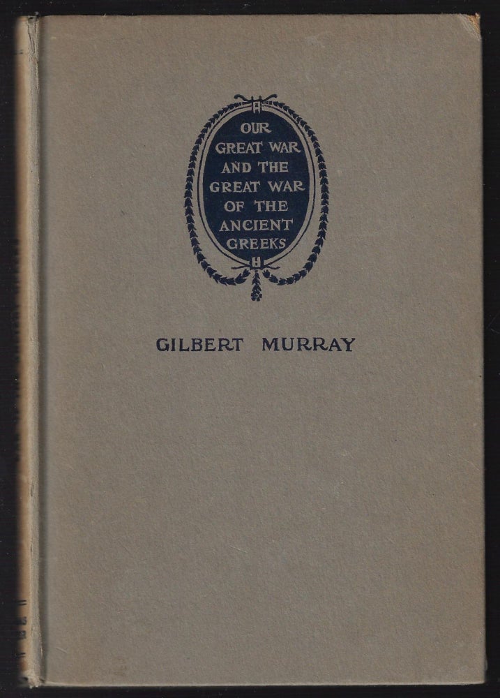 Item #21523 Our Great War and the Great War of the Ancient Greeks. Gilbert Murray.