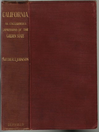 Item #2161 California, An Englishman's Impressions of the Golden State. Arthur T. Johnson, E....