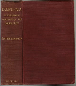 Item #2161 California, An Englishman's Impressions of the Golden State. Arthur T. Johnson, E....