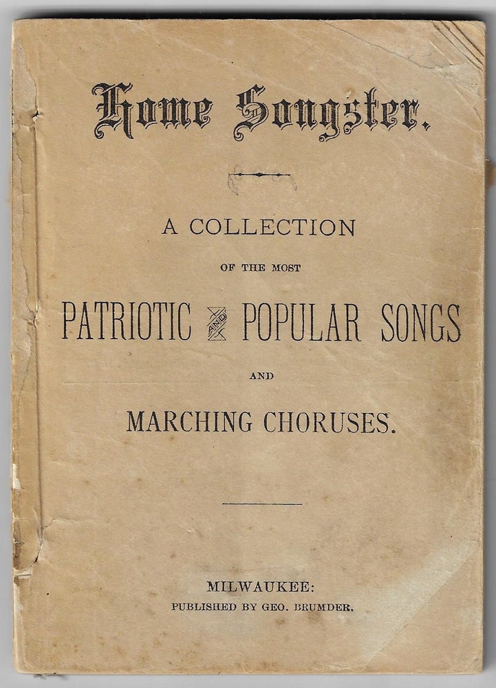 Item #21644 Home Songster, A Collection of Patriotic and Popular Songs and Marching Choruses
