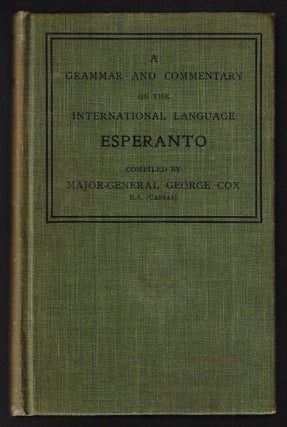 Item #21658 A Grammar and Commentary on the Interntional Language Esperanto. George Cox