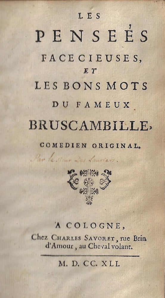 Item #21664 Les Pensee´s facecieuses, et les bons mots du fameux Bruscambille, comedien original. Jean Gracieux, Nicolas Deslauriers.