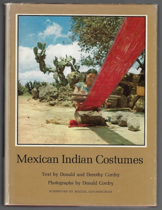 Item #21692 Mexican Indian Costumes. Donald Cordry, Dorothy Cordry, Miguel Covarrubias, Foreword
