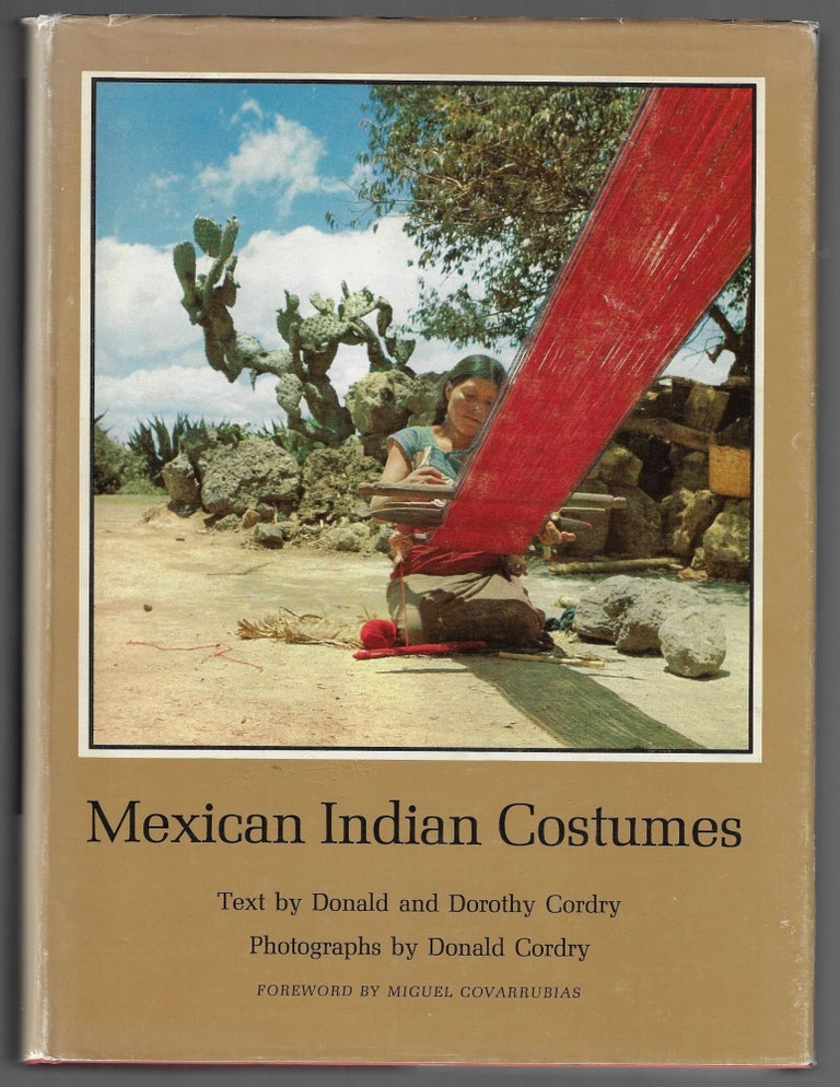 Item #21692 Mexican Indian Costumes. Donald Cordry, Dorothy Cordry, Miguel Covarrubias, Foreword.