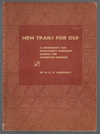 Item #21697 New Trails for Old, A Handbook for Missionary Workers Among the American Indians. G....