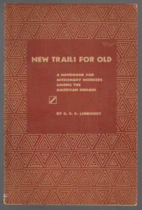 Item #21697 New Trails for Old, A Handbook for Missionary Workers Among the American Indians. G....