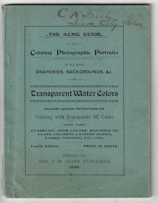Item #21706 The Acme Guide to Coloring Photographic Portraits of all Draperies, Backgrounds, &c....