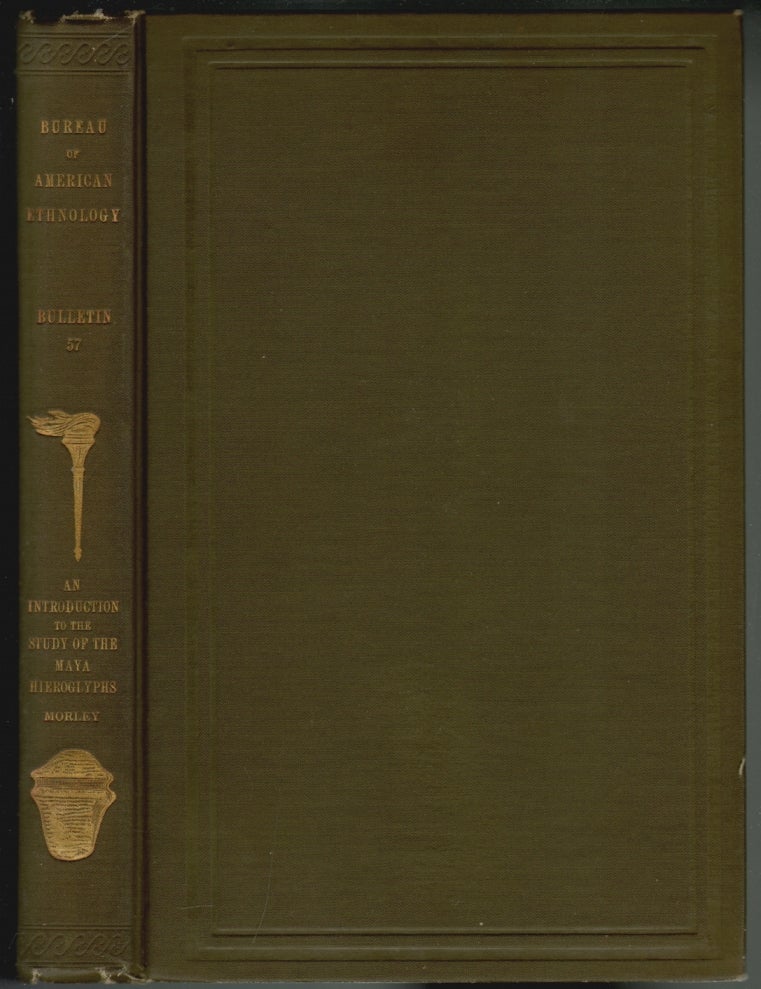Item #2176 An Introduction to the Study of the Maya Hieroglyphs, Smithsonian Institution Bureau of American Ethnology Bulletin 57. Sylvanus Griswold Morley.