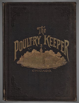 Item #21839 The Poultry Keeper. Volume I. From April, 1884, to April, 1885. PERIODICALS, P. H....