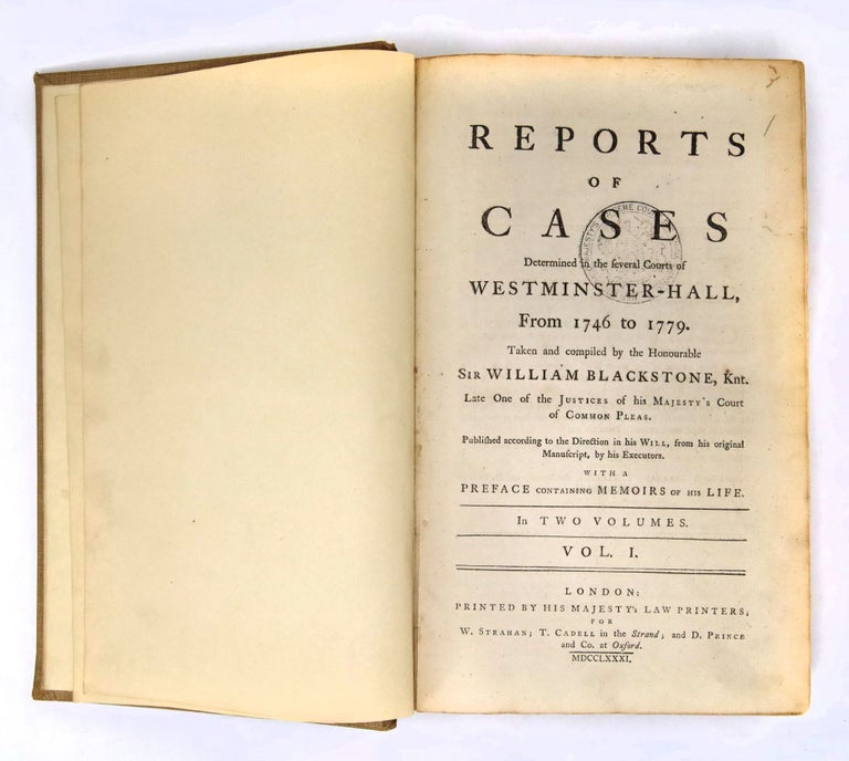 Item #21849 Reports of Cases Determined in the Several Courts of Westminster-Hall from 1746 to 1779. Taken and compiled by the Honourable Sir William Blackstone, Knt....With a Preface Containing Memoirs of His Life. Sir William Blackstone.