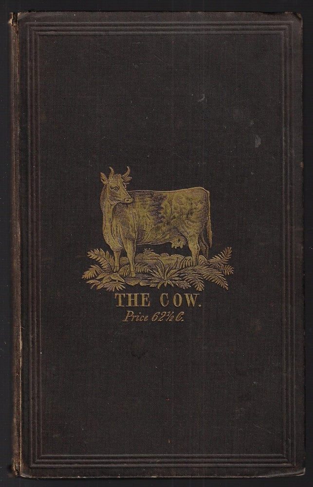 Item #21869 A Treatise on Milch Cows, Whereby the Quality and Quantity of Milk Which Any Cow Will Give May be Accurately Determined by Observing Natural Marks or External Indications Alone...with Introductory Remarks and Observations on the Cow and the Dairy. M. Francis Guenon, John S. Skinner, N. P. Trist.