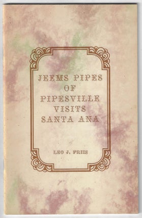 Item #21890 Jeems Pipes of Pipesville Visits Santa Ana. Leo J. Friis