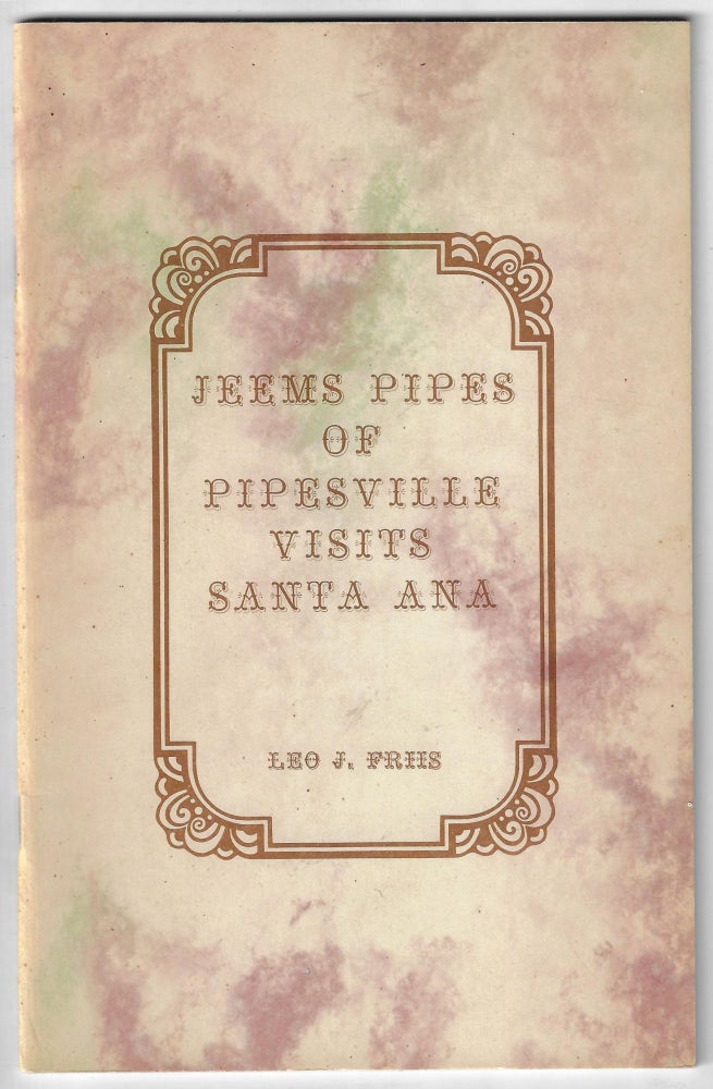 Item #21890 Jeems Pipes of Pipesville Visits Santa Ana. Leo J. Friis.