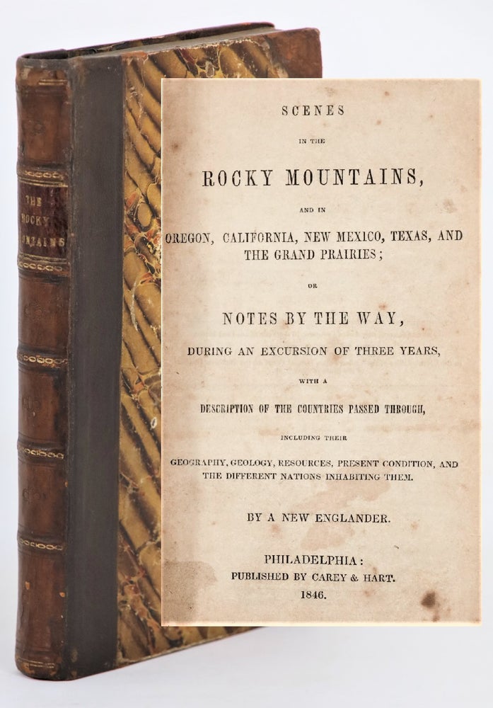 Item #21994 Scenes in the Rocky Mountains, and in Oregon, California, New Mexico, Texas, and the Grand Prairies, or Notes by the Way During an Excursion of Three Years. Rufus B. Sage, A New Englander.