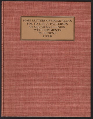 Item #22012 Some Letters of Edgar Allan Poe to E.H.N. Patterson of Oquawka, Illinois, with...