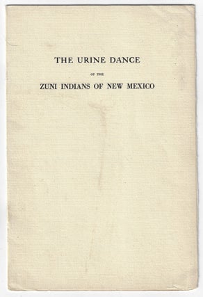Item #22102 The Urine Dance of the Zuni Indians of New Mexico. John G. Bourke