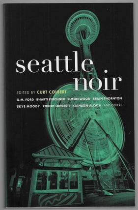 Item #22129 Seattle Noir [Signed by 13 Contributors]. Curt Colbert