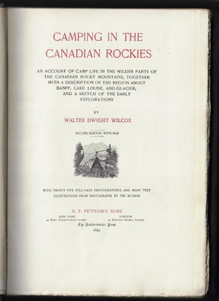 Camping in the Canadian Rockies, An Account of Camp Life in the Wilder Parts of the Canadian Rocky Mountains, Together with a Description of the Region About Banff, Lake Louise, and Glacier, and a Sketch of the Early Explorations