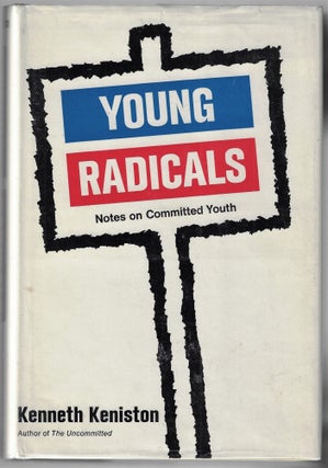 Item #22225 Young Radicals, Notes on Committed Youth [SIGNED]. Kenneth Keniston