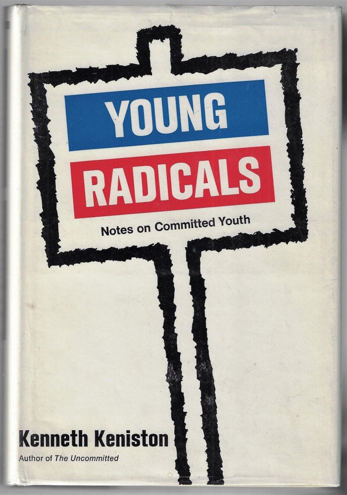 Item #22225 Young Radicals, Notes on Committed Youth [SIGNED]. Kenneth Keniston.