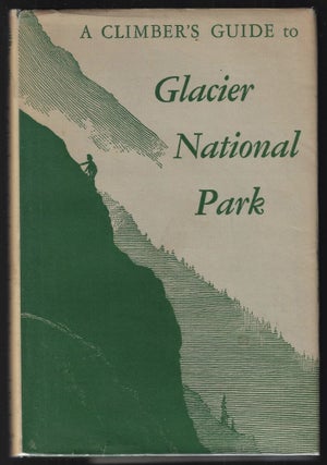 Item #22241 A Climber's Guide to Glacier National Park. J. Gordon Edwards