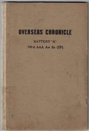 Item #22257 Overseas Chronicle. Battery "A" 398th AAA Aw Bn (SP) [Antiaircraft Artillery...