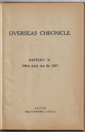 Overseas Chronicle. Battery "A" 398th AAA Aw Bn (SP) [Antiaircraft Artillery Automatic Weapons Battalion (Self Propelled)]