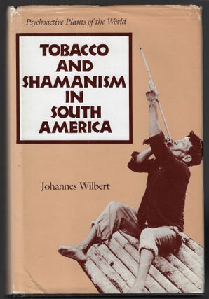 Item #22259 Tobacco and Shamanism in South America. Johannes Wilbert